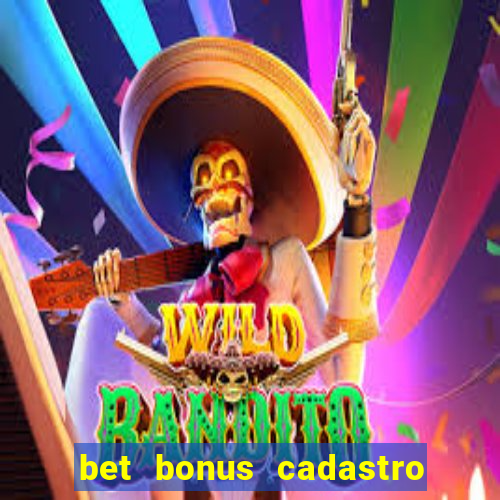 bet bonus cadastro sem deposito